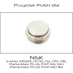 Przycisk PUSH dla turbiny NSK S-Max M500L/K/KL/SL/WL/BL Pana-Max PLUS PAP-MU M4 Pana-Max PLUS PAP-MU