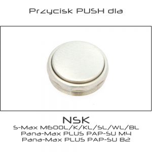 Przycisk PUSH dla turbiny NSK S-Max M600L/K/KL/SL/WL/BL Pana-Max PLUS PAP-SU M4 Pana-Max PLUS PAP-SU