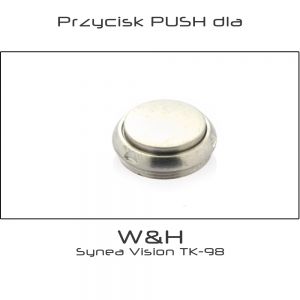 Przycisk PUSH dla turbiny W&H Synea® Vision TK-98