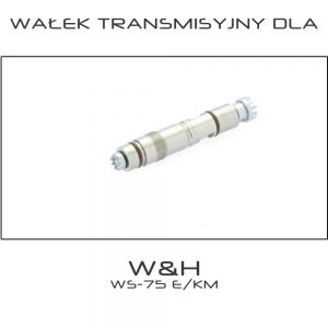 Wałek transmisyjny dla kątnicy W&H WS-75 E/KM