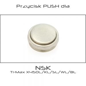 Przycisk PUSH dla turbiny NSK Ti-Max X450L/KL/SL/WL/BL