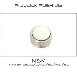 Przycisk PUSH dla turbiny NSK Ti-Max Z800/L/KL/SL/WL/BL