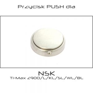 Przycisk PUSH dla turbiny NSK Ti-Max Z900/L/KL/SL/WL/BL